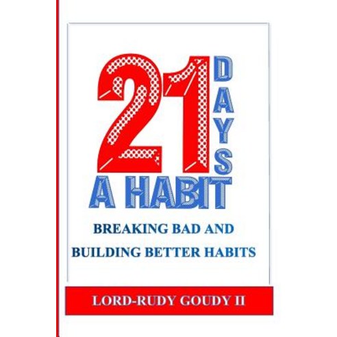 21 Days a Habit: Creating Better Habits for a Better You Paperback, Createspace Independent Publishing Platform