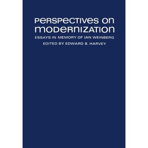 Perspectives on Modernization: Essays in Memory of Ian Weinberg Paperback, University of Toronto Press