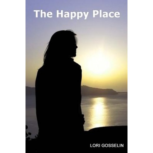 The Happy Place Paperback, Lori Gosselin