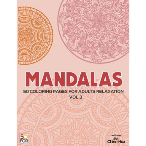 Mandalas 50 Coloring Pages for Adults Relaxation Vol.3 Paperback, Createspace Independent Publishing Platform