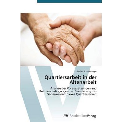 Quartiersarbeit in Der Altenarbeit Paperback, AV Akademikerverlag