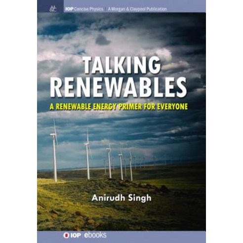 Talking Renewables: A Renewable Energy Primer for Everyone Hardcover, Iop Concise Physics