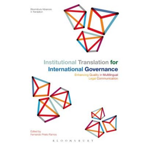 Institutional Translation for International Governance: Enhancing Quality in Multilingual Legal Communication Hardcover, Continuum