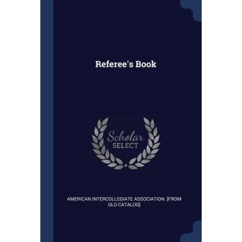 Referee''s Book Paperback, Sagwan Press