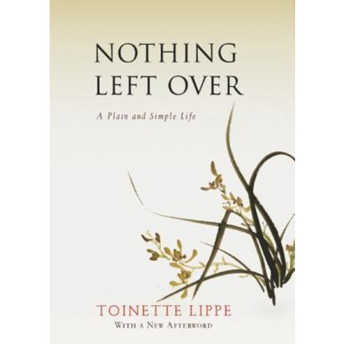 Nothing Left Over: A Plain and Simple Life Paperback, Monkfish Book Publishing