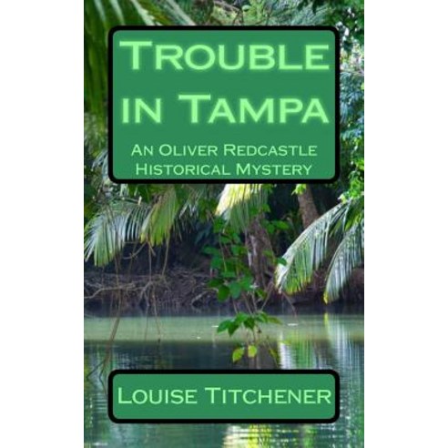 Trouble in Tampa: An Oliver Redcastle Historical Mystery Paperback, Brenda Spalding