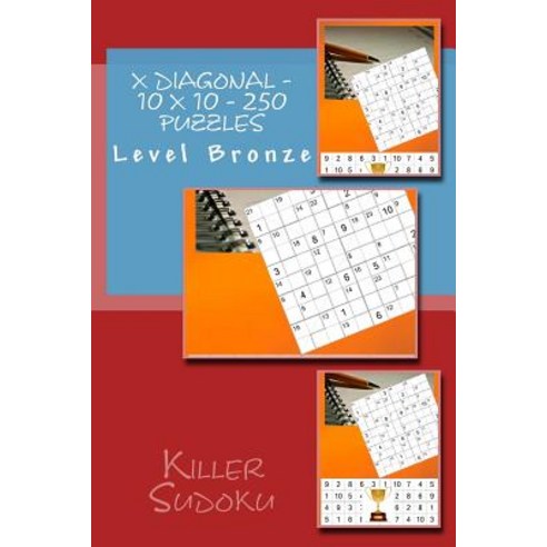 Killer Sudoku X Diagonal - 10 X 10 - 250 Puzzles - Level Bronze: Book for Your Rest Paperback, Createspace Independent Publishing Platform