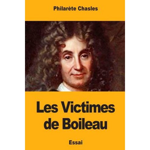 Les Victimes de Boileau Paperback, Createspace Independent Publishing Platform