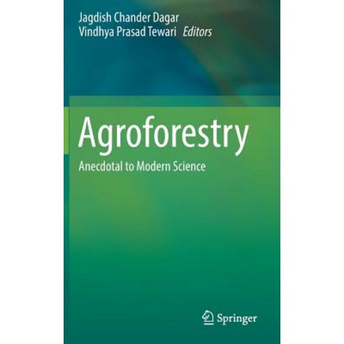 Agroforestry: Anecdotal to Modern Science Hardcover, Springer