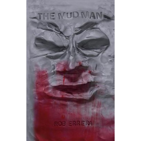The Mud Man Paperback, Createspace Independent Publishing Platform