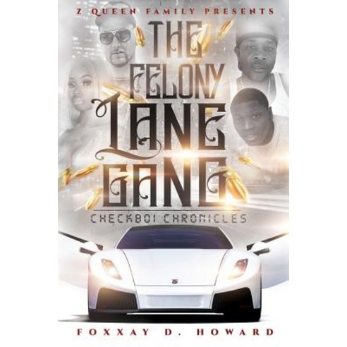 The Felony Lane Gang: The Check Boi Chronicles Paperback, Kendolls Dream House