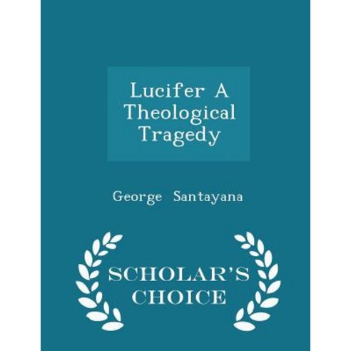 Lucifer a Theological Tragedy - Scholar''s Choice Edition Paperback