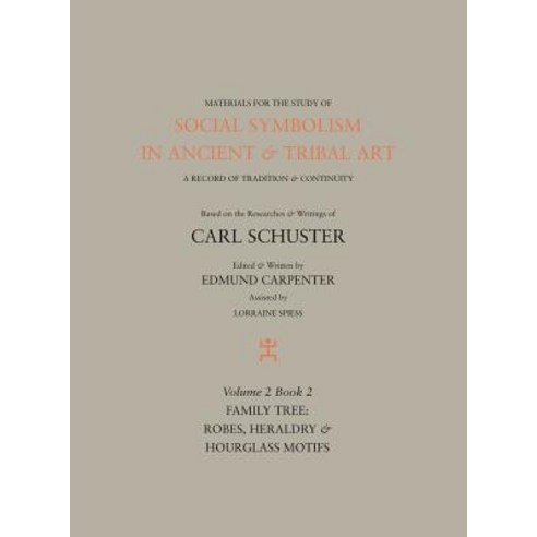 Social Symbolism in Ancient & Tribal Art: Family Tree: Robes Heraldry & Hourglass Motifs Hardcover, Rock Foundations Press