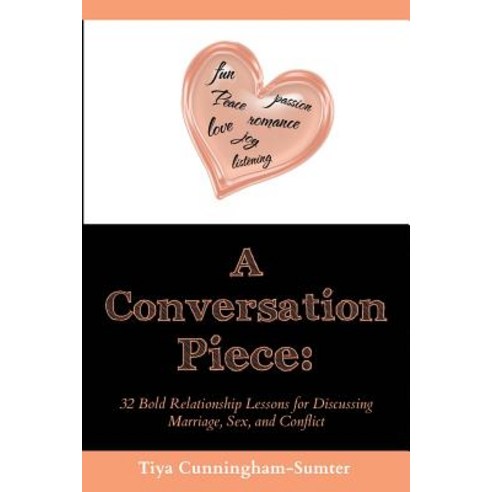 A Conversation Piece: : 32 Bold Relationship Lessons for Discussing Marriage Sex and Conflict Paperback, Createspace Independent Publishing Platform