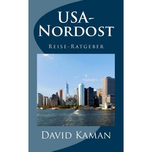 USA-Nordost: Reise-Ratgeber Paperback, Createspace Independent Publishing Platform