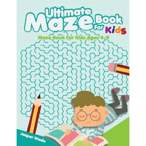(영문도서) Ultimate Maze Book for Kids: Maze Book for Kids Ages 4-8 Paperback, Createspace Independent Publishing Platform