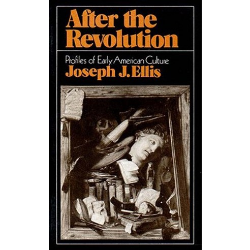 After the Revolution: Profiles of Early American Culture Paperback, W. W. Norton & Company