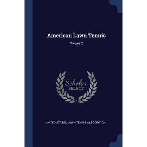 American Lawn Tennis; Volume 2 Paperback, Sagwan Press