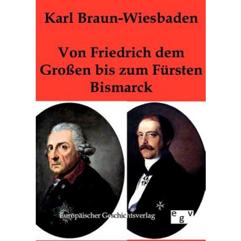 Von Friedrich Dem Groen Bis Zum Fursten Bismarck Paperback, Salzwasser-Verlag Gmbh
