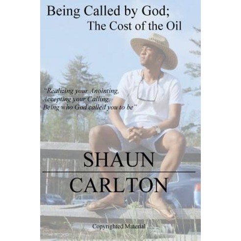 Being Called by God: The Cost of the Oil Paperback, Createspace Independent Publishing Platform