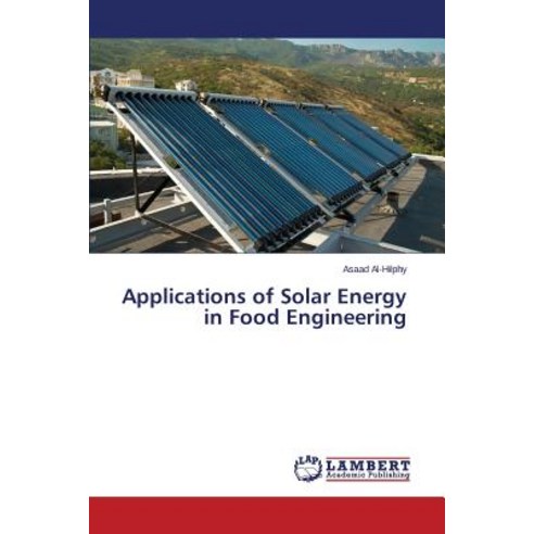 Applications of Solar Energy in Food Engineering Paperback, LAP Lambert Academic Publishing