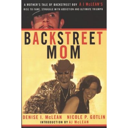 Backstreet Mom: A Mother''s Tale of Backstreet Boy Aj McLean''s Rise to Fame Struggle with Addiction and Ultimate Triumph Paperback, Benbella Books