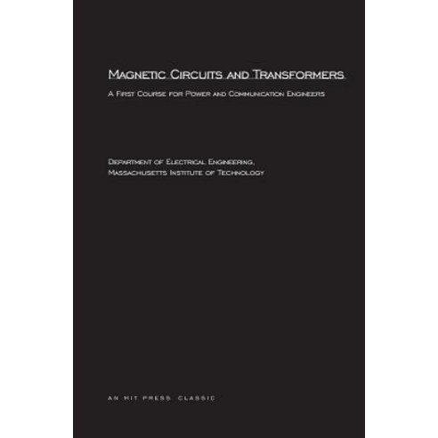 Magnetic Circuits and Transformers: A First Course for Power and Communication Engineers Paperback, Mit Press