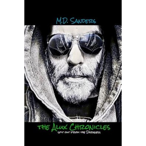 The Alux Chronicles: Spit Out from the Darkness Paperback, Createspace Independent Publishing Platform