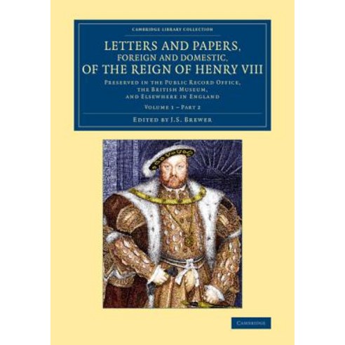 Letters and Papers Foreign and Domestic of the Reign of Henry VIII:Volume 1 - Part 2, Cambridge University Press