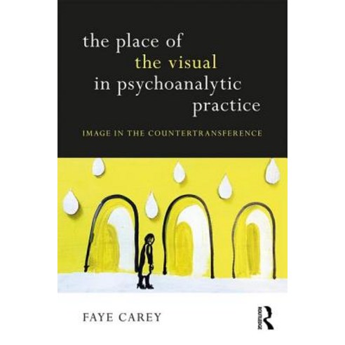 The Place of the Visual in Psychoanalytic Practice: Image in the Countertransference Paperback, Routledge