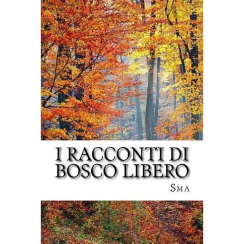 I Racconti Di Bosco Libero Paperback, Createspace Independent Publishing Platform