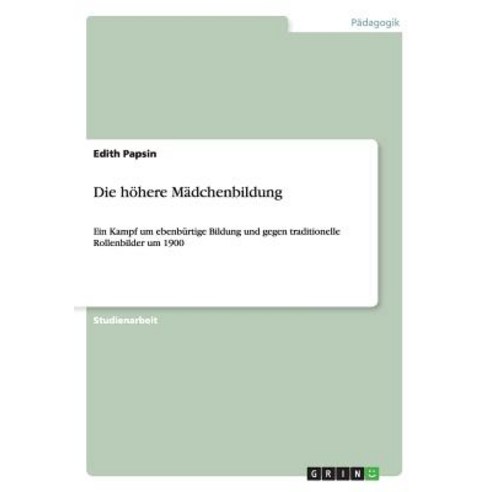 Die Hohere Madchenbildung Paperback, Grin Publishing