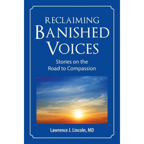 Reclaiming Banished Voices: Stories on the Road to Compassion Paperback, Balboa Press