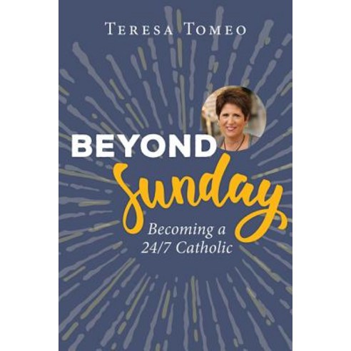 Beyond Sunday: Becoming a 24/7 Catholic Paperback, Our Sunday Visitor