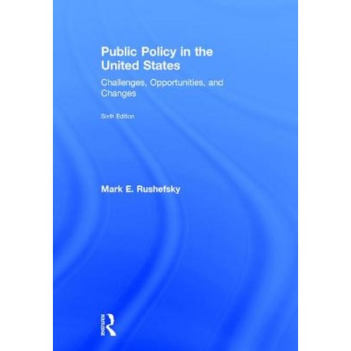 Public Policy in the United States: Challenges Opportunities and Changes Hardcover, Routledge