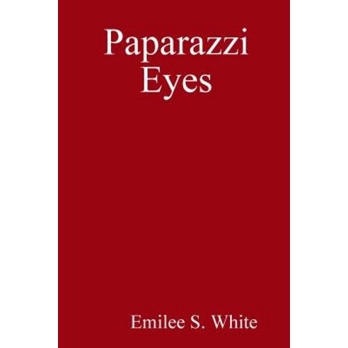 Paparazzi Eyes Paperback, Lulu.com