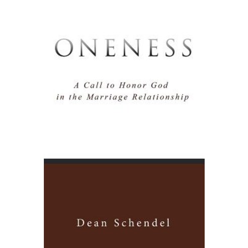 Oneness: A Call to Honor God in the Marriage Relationship Paperback, WestBow Press