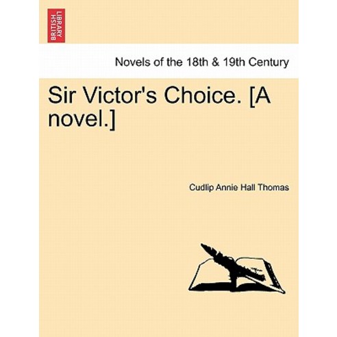 Sir Victor''s Choice. [A Novel.] Paperback, British Library, Historical Print Editions