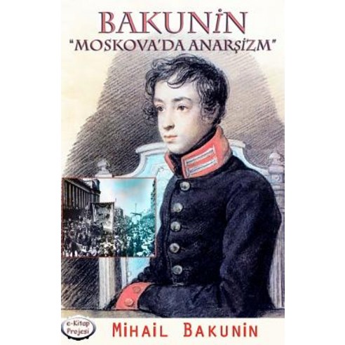 Bakunin: "moskova''da Anarsizm" Paperback, Createspace Independent Publishing Platform