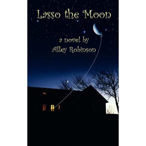 Lasso the Moon Paperback, Authorhouse