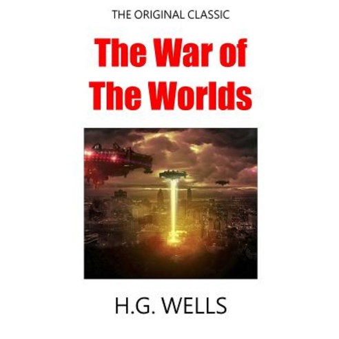 The War of the Worlds - The Original Classic Paperback, Createspace Independent Publishing Platform