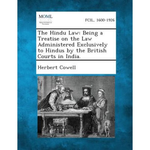 The Hindu Law: Being a Treatise on the Law Administered Exclusively to Hindus by the British Courts in India. Paperback, Gale, Making of Modern Law