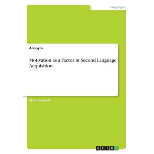 Motivation as a Factor in Second Language Acquisition Paperback, Grin Publishing