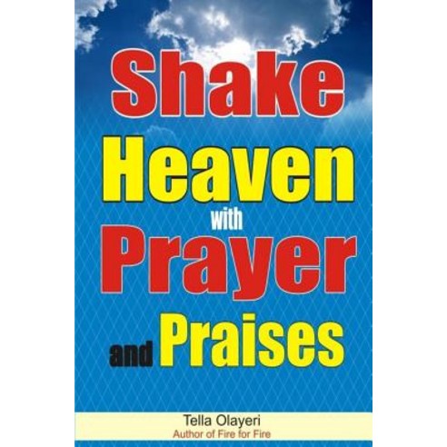 Shake Heaven with Prayer and Praises Paperback, Createspace Independent Publishing Platform