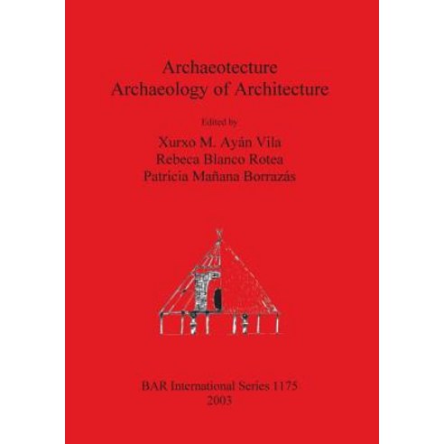 Archaeotecture: Archaeology of Architecture Paperback, British Archaeological Reports Oxford Ltd