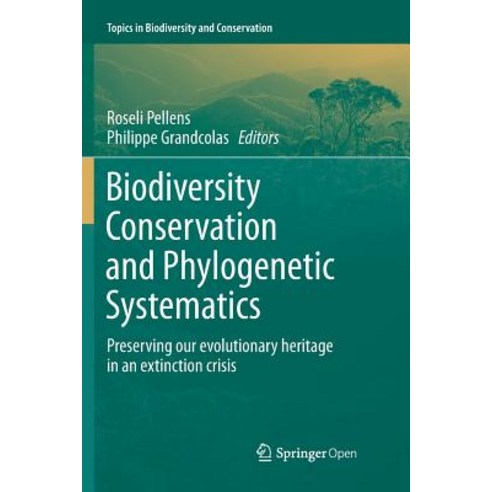 Biodiversity Conservation and Phylogenetic Systematics: Preserving Our Evolutionary Heritage in an Extinction Crisis Paperback, Springer