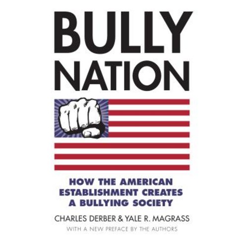 Bully Nation: How the American Establishment Creates a Bullying Society Paperback, University Press of Kansas
