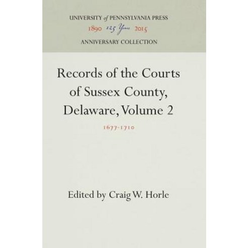 Records of the Courts of Sussex County Delaware Volume 2 Hardcover, University of Pennsylvania Press