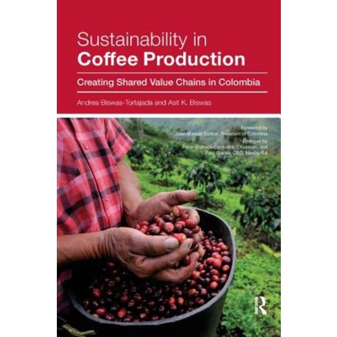 Sustainability in Coffee Production: Creating Shared Value Chains in Colombia Paperback, Routledge