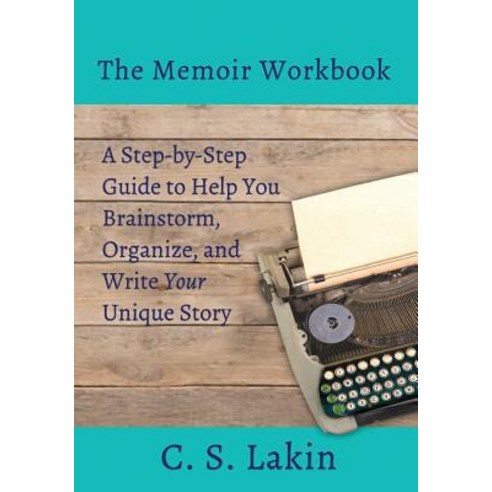 The Memoir Workbook: A Step-By Step Guide to Help You Brainstorm Organize and Write Your Unique Story Paperback, Ubiquitous Press